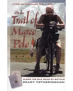 On the Trail of Marco Polo: Along the Silk Road by Bicycle