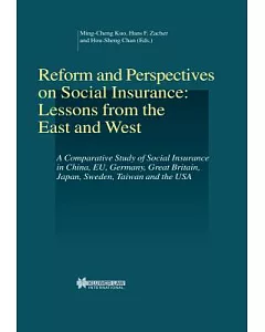 Reform and Perspectives on Social Insurance: Lessons from the East and West : A Comparative Study of Social Insurance in China,