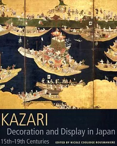 Kazari: Decoration and Display in Japan 15th-19th Centuries