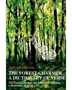 The Forest Charmer a Dictionary of Verse: The Forest Charmer and Elongated Swirling a Dictionary of Verse