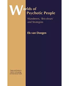 Worlds of Psychotic People: Wanderers, Bricoleurs and Strategists