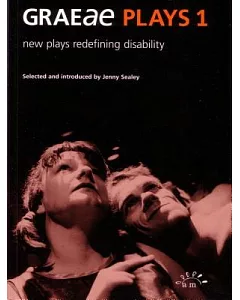 Graeae Plays 1: New Plays Redefining Disability