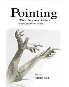 Pointing: Where Language, Culture, and Cognition Meet