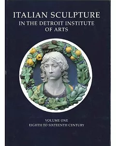 Catalogue of Italian Sculpture in the Detroit Institute of the Arts