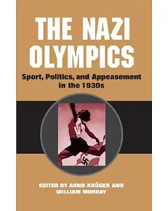 The Nazi Olympics: Sport, Politics, and Appeasement in the 1930s