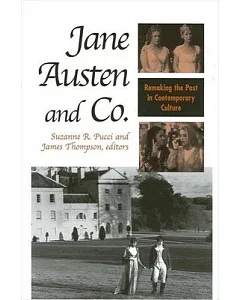 Jane Austen and Co.: Remaking the Past in Contemporary Culture
