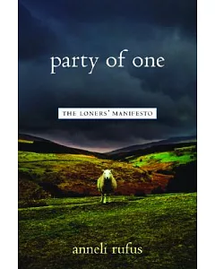 Party of One: The Loners’ Manifesto