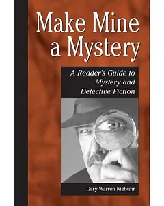 Make Mine a Mystery: A Reader’s Guide to Mystery and Detective Fiction