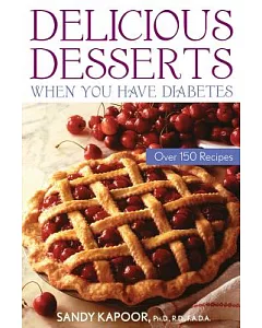 Delicious Desserts When You Have Diabetes: Over 200 Recipes