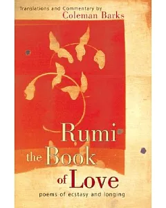 Rumi, the Book of Love: Poems of Ecstasy and Longing
