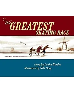 The Greatest Skating Race: A World War II Story from the Netherlands