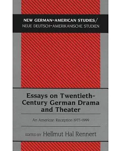 Essays on Twentieth Century German Drama and Theater: An American Reception, 1977-1999