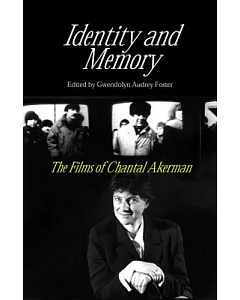 Identity and Memory: The Films of Chantal Akerman
