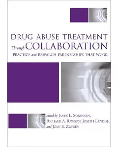 Drug Abuse Treatment Through Collaboration: Practice and Research Partnerships That Work