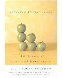 Risking Everything: 110 Poems of Love and Revelation