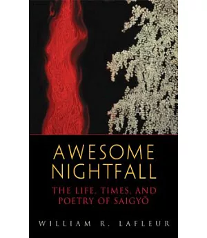 Awesome Nightfall: The Life, Times and Poetry of Saigyo