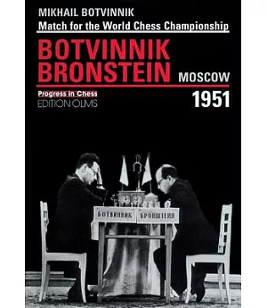 Match for the World Chess Championship Mikhail Botvinnik-David Bronstein Moscow 1951