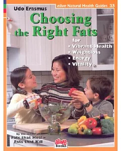 Choosing the Right Fats: For Vibrant Health, Weightloss, Energy, Vitality