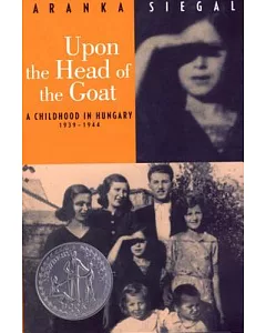 Upon the Head of the Goat: A Childhood in Hungary 1939-1944