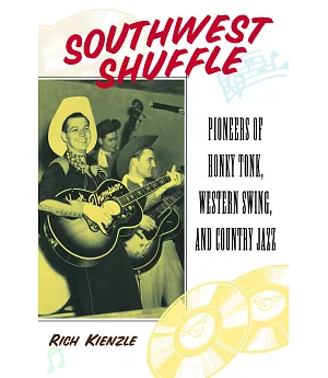 Southwest Shuffle: Pioneers of Honky Tonk, Western Swing, and Country Jazz