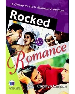 Rocked by Romance: A Guide to Teen Romance Fiction