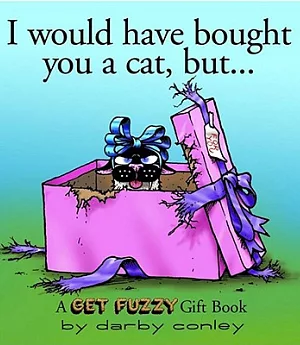 I Would Have Bought You a Cat, but: A Get Fuzzy Gift Book