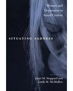 Situating Sadness: Women and Depression in Social Context