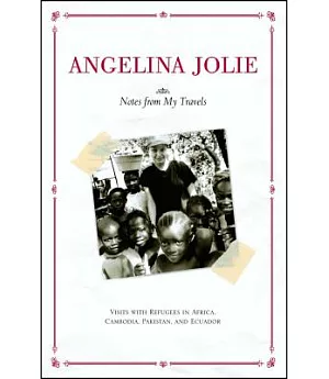 Angelina Jolie’s: Notes from My Travels