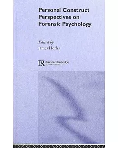 Personal Construct Perspectives on Forensic Psychology