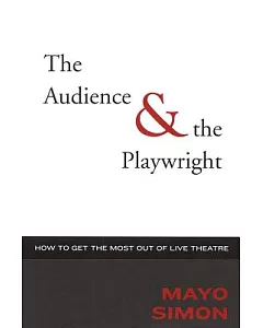 The Audience & the Playwright: How to Get Tme Most Out of Live Theatre