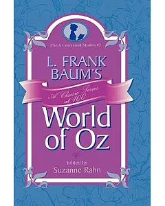 L. Frank Baum’s World of Oz: A Classic Series at 100