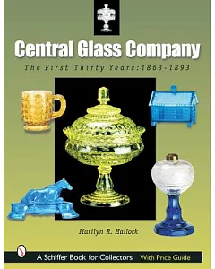 Central Glass Company: The First Thirty Years 1863-1893