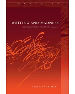 Writing and Madness: Literature/Philosphy/psychoanalysis