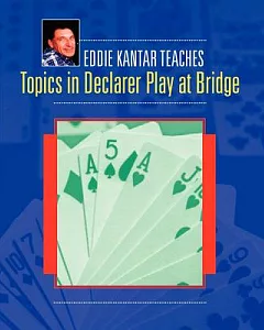 Eddie kantar Teaches Topics in Declarer Play at Bridge