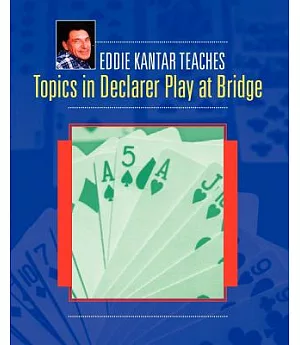 Eddie Kantar Teaches Topics in Declarer Play at Bridge