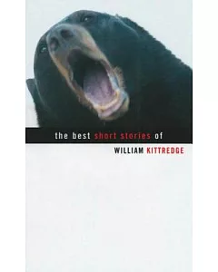 The Best Short Stories of William kittredge