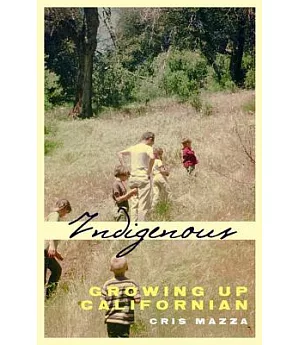 Indigenous: Growing Up Californian