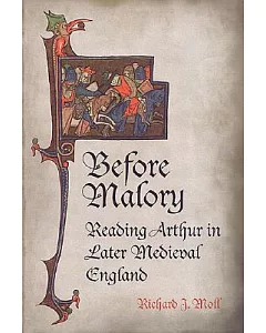 Before Malory: Reading Arthur in Late Medieval England