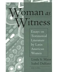 Woman As Witness: Essays on Testimonial Literature by Latin American Women