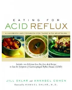 Eating for Acid Reflux: A Handbook and Cookbook for Those With Heartburn