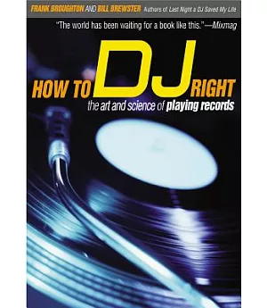 How to Dj Right: The Art and Science of Playing Records