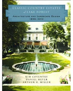 Classic Country Estates of Lake Forest: Architecture and Landscape Design 1856-1940