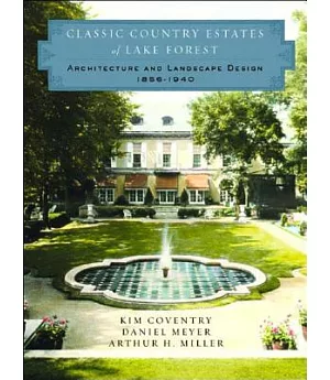 Classic Country Estates of Lake Forest: Architecture and Landscape Design 1856-1940