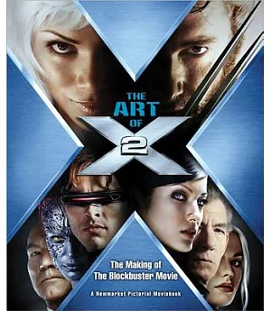 The Art of X2: The Making of the Blockbuster Movie