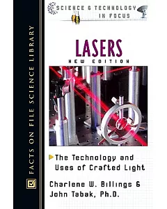 Lasers: The Technology and Uses of Crafted Light
