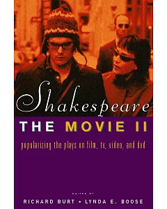 Shakespeare, the Movie II: Popularizing the Plays on Film, Tv, Video, and Dvd