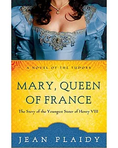 Mary, Queen of France: A Novel