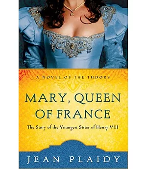 Mary, Queen of France: A Novel