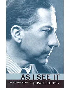 As I See It: The Autobiography of J. Paul getty