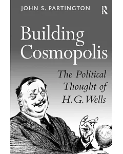 Building Cosmopolis: The Political Thought of H.G. Wells